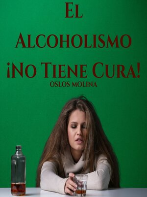 cover image of El Alcoholismo ¡No Tiene Cura!